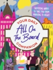 All On The Board - Your Daily Companion : Inspiring words to take you from morning to night - Book