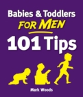 Babies and Toddlers for Men [101 Tips] : From Newborn to Nursery - eBook