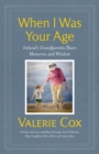 When I Was Your Age : Ireland's Grandparents Share Memories and Wisdom - Book