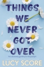Things We Never Got Over : the TikTok bestseller and perfect summer romcom! - eBook