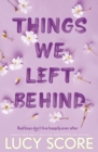 Things We Left Behind : the heart-pounding new book from the bestselling author of Things We Never Got Over - Book