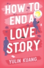 How to End a Love Story : hilarious and heart breaking, a Reese Witherspoon Book Club pick! - Book