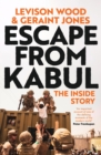 Escape from Kabul : The Inside Story - eBook