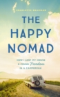 The Happy Nomad : Live with less and find what really matters - eBook