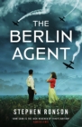 The Berlin Agent : A gripping and unforgettable World War Two historical thriller - Book