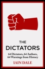 The Dictators : 64 Dictators, 64 Authors, 64 Warnings from History - Book