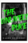 The Unlikely Duke : Memoirs of an eclectic life - from rock 'n' roll to Badminton House - Book