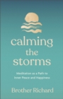 Calming the Storms : Meditation as a Path to Inner Peace and Happiness - eBook