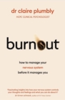 Burnout : How to Manage Your Nervous System Before it Manages You - eBook