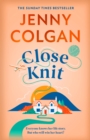 Close Knit : the brilliant new, feel-good love story about the joy of knitting, community and love! - eBook