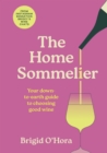 The Home Sommelier : Your down-to-earth guide to choosing good wine - Book