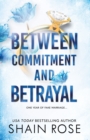 BETWEEN COMMITMENT AND BETRAYAL : a dark, fake-dating romance from the Tiktok sensation and USA Today bestselling author - Book