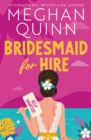 Bridesmaid for Hire : The hilarious and steamy new wedding-set romcom from the internationally bestselling author for 2024 - Book