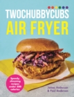 Twochubbycubs Air Fryer Cookbook : Speedy, slimming recipes under 500 calories - Book