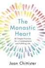 The Monastic Heart : 50 Simple Practices for a Contemplative and Fulfilling Life - Book