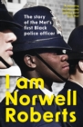 I Am Norwell Roberts : The story of the Met s first Black police officer - eBook