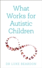 What Works for Autistic Children - eBook