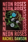 Neon Roses : The joyfully queer, uplifting and sexy read of the summer - Book
