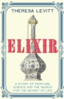 Elixir : A Story of Perfume, Science and the Search for the Secret of Life - Book