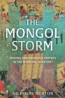 The Mongol Storm : Making and Breaking Empires in the Medieval Near East - Book