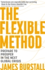 The Flexible Method : Prepare To Prosper In The Next Global Crisis - eBook