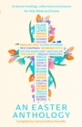 An Easter Anthology : Scripture Readings, reflections and prayers for Holy Week and Easter - eBook