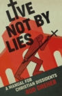 Live Not By Lies (UK EDITION) : A Manual For Dissidents in Christian Countries - Book