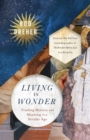 Living in Wonder : Finding Mystery and Meaning in a Secular Age - Book