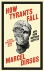 How Tyrants Fall : And How Nations Survive - Book
