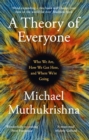 A Theory of Everyone : Who We Are, How We Got Here, and Where We’re Going - Book