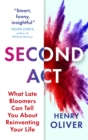Second Act : What Late Bloomers Can Tell You About Success and Reinventing Your Life - Book