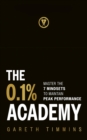 The 0.1% Academy : Master the 7 Mindsets to Maintain Peak Performance - Book