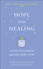 Hope and Healing After Stillbirth And New Baby Loss - eBook