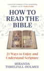 How to Read the Bible : 21 Ways to Enjoy and Understand Scripture - Book