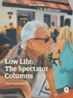 Low Life: The Spectator Columns : 'The Final Years' - Book