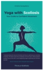 Yoga with Scoliosis - Your Guide to Confident Movement - eBook