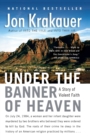 Under the Banner of Heaven : A Story of Violent Faith - Book