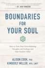 Boundaries for Your Soul : How to Turn Your Overwhelming Thoughts and Feelings into Your Greatest Allies - eBook