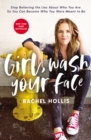 Girl, Wash Your Face : Stop Believing the Lies About Who You Are so You Can Become Who You Were Meant to Be - eBook