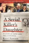 A Serial Killer's Daughter : My Story of Faith, Love, and Overcoming - eBook