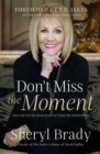 Don't Miss the Moment : How God Uses the Insignificant to Create the Extraordinary - eBook