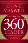 The 360 Degree Leader : Developing Your Influence from Anywhere in the Organization - eBook