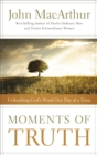 Moments of Truth : Unleashing God's Word One Day at a Time - eBook