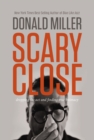 Scary Close : Dropping the Act and Finding True Intimacy - eBook