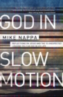 God in Slow Motion : Reflections on Jesus and the 10 Unexpected Lessons You Can See in His Life - eBook