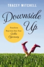 Downside Up : Transform Rejection into Your Golden Opportunity - eBook