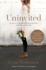 Uninvited : Living Loved When You Feel Less Than, Left Out, and Lonely - Book