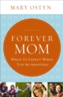 Forever Mom : What to Expect When You're Adopting - eBook
