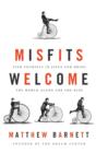 Misfits Welcome : Find Yourself in Jesus and Bring the World Along for the Ride - eBook