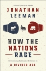 How the Nations Rage : Rethinking Faith and Politics in a Divided Age - eBook